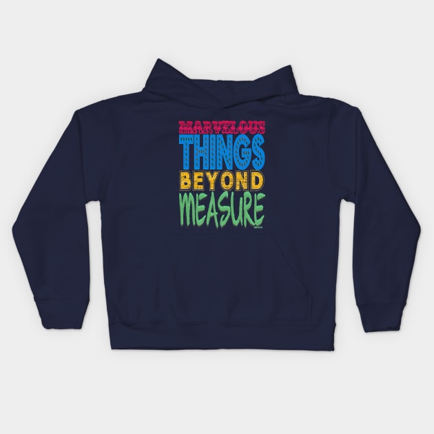 MARVELOUS THINGS BEYOND MEASURE Kids Hoodie by FREESA